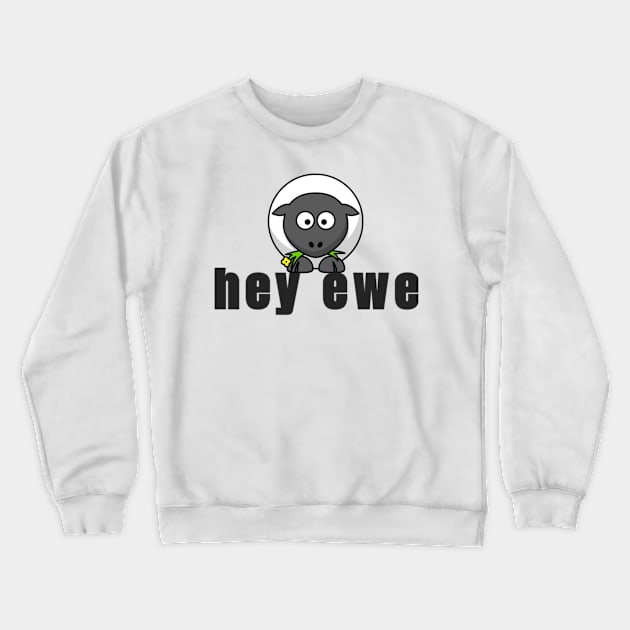 Hey Ewe - Cute Little Sheep Greeting Just for You Crewneck Sweatshirt by tnts